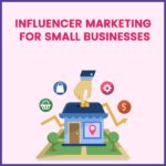 Influencer Marketing for Small Business